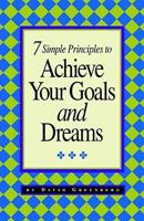 7 Simple Principles to Achieve Your Goals and Dreams