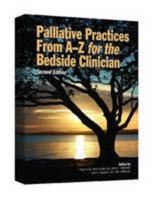 Palliative Practices from A-Z for the Bedside Clinician