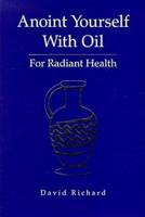 Anoint Yourself With Oil for Radiant Health
