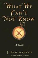 What We Can't Not Know