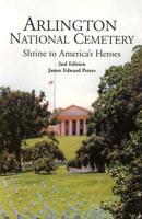 Arlington National Cemetery, Shrine to America's Heroes