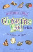 Incredible Edible Gluten-Free Food for Kids
