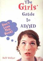 The Girls' Guide to AD/HD