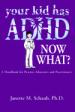 Your Kid Has Adhd, Now What?