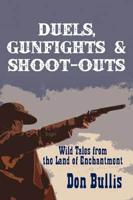 Duels, Gunfights & Shoot-Outs