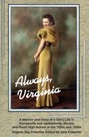 Always Virginia: A Girl's Life in Kampsville and Jacksonville, Illinois, and Routt High School in the 1920s and 1930s