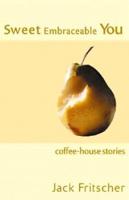 Sweet Embraceable You: Coffee-House Stories