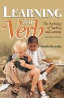 Learning is a Verb : The Psychology of Teaching and Learning