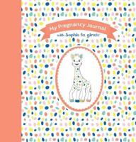 My Pregnancy Journal With Sophie La Girafe¬, Second Edition