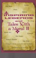 Inspiring Legends and Tales With a Moral. II