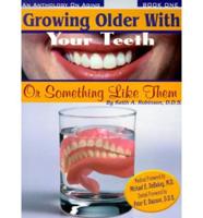 Growing Older With Your Teeth, or Something Like Them!