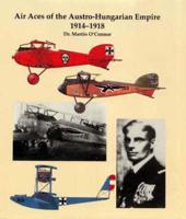 Air Aces of the Austro-Hungarian Empire 1914-1918