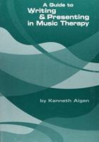 A Guide To Writing And Presenting In Music Therapy