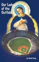 Our Lady of the Outfield