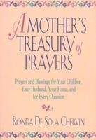 A Mother&#39;s Treasury of Prayers: Prayers and Blessings for Your Children, Your Husband, Your Home, and for Every Occasion