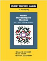 Student Solutions Manual to Accompany Anslyn & Dougherty's Modern Physical Organic Chemistry