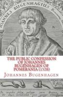 The Public Confession of Johannes Bugenhagen of Pomerania