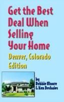 Get the Best Deal When Selling Your Home. Denver, Colorado Edition