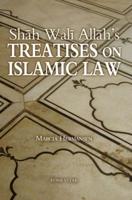 Shah Wali Allah's Treatises on Juristic Disagreement and Taqlid