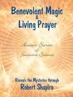 Benevolent Magic and Living Prayer