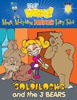 GOLDILOCKS AND THE THREE BEARS: English to French, Level 2