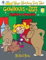 GOLDILOCKS AND THE THREE BEARS: English to Spanish, Level 2