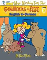 GOLDILOCKS AND THE THREE BEARS: English to German, Level 2
