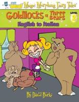 GOLDILOCKS AND THE THREE BEARS: English to Italian, Level 2
