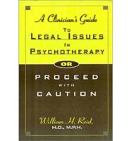 A Clinician's Guide to Legal Issues in Psychotherapy or Proceed With Caution