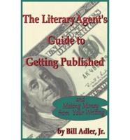 The Literary Agent's Guide to Getting Published
