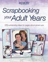 Scrapbooking Your Adult Years