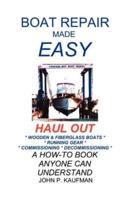 Boat Repair Made Easy -- Haul Out