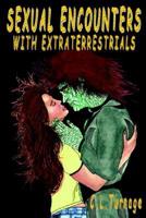 Sexual Encounters with Estraterrestrials: A Provocative Examination of Alien Contact