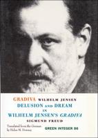Gradiva / Delusion And Dream In Wilhelm Jensen's Gradiva