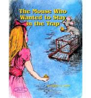The Mouse Who Wanted to Stay in the Trap
