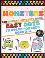 Monsters Dot Marker Activity Book: Easy Dots To Color For Kids Ages 2-4