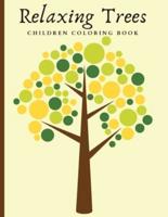 Relaxing Trees Children Coloring Book: Beautiful Trees Coloring Book For Mindful And Relaxation