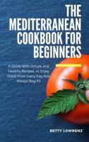 The Mediterranean Cookbook for Beginners