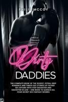 Dirty Daddies: The Complete Book of the Sexiest, Fetish, Deep Romance and Taboo Sex Stories of Father Sex Affairs with Step Daughter and Daughter in Law - One Book to Quench All Your Secret Sex Fantasy Desires