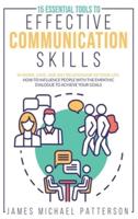 15 ESSENTIAL TOOLS TO EFFECTIVE COMMUNICATION SKILLS In Work, Love, And Any Relationship Of Your Life