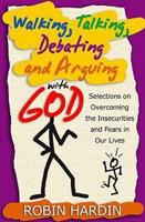 Walking, Talking, Debating and Arguing With God