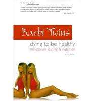 Barbi Twins: Dying to Be Healthy