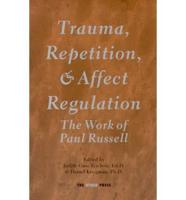 Trauma, Repetition, and Affect Regulation