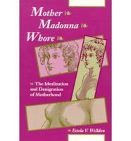 Mother, Madonna, Whore