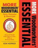 More Woodworkers' Essential Facts, Formulas & Short-Cuts