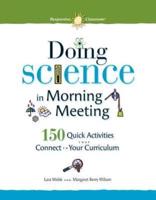 Doing Science in Morning Meeting 150 Quick Activities That Connect to Your Curriculum