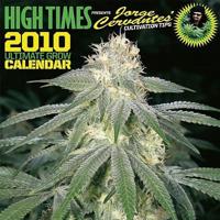 High Times 2010 Ultimate Grow Calendar