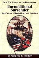 Unconditional Surrender: The Capture of Forts Henry and Donelson