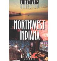 A Native's Guide to Northwest Indiana