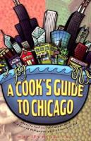 A Cook's Guide to Chicago
